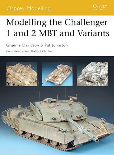 Modelling the Challenger I and II Mbt and Variants (Osprey Modelling, 29, Band 29)